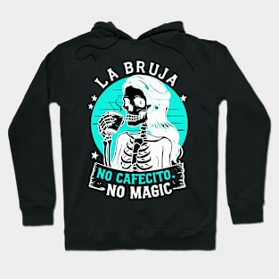 La Bruja No Cafecito No Magic Skeleton Hoodie